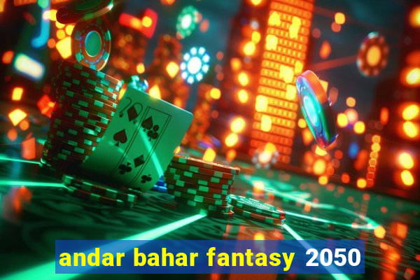 andar bahar fantasy 2050